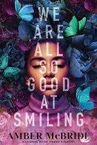 Book cover of We Are All So Good at Smiling