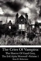 Book cover of The Cries of Vampira The Horror of Gaad Grey, the Evil Alpha Werewolf
