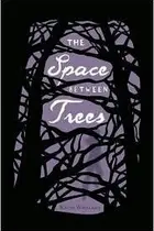 Book cover of The space between trees
