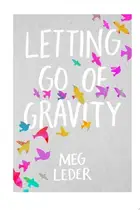 Book cover of Letting Go of Gravity