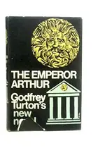 Book cover of The Emperor Arthur