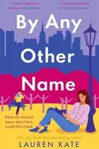 Book cover of By Any Other Name