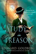 Book cover of A Study in Treason A Daughter of Sherlock Holmes Mystery