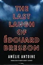 Book cover of The Last Laugh of Edouard Bresson
