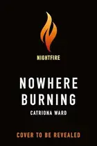 Book cover of Nowhere Burning