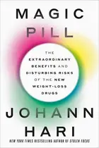 Book cover of Magic Pill The Extraordinary Benefits and Disturbing Risks of the New Weight-Loss Drugs