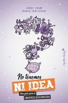 Book cover of We Have No Idea