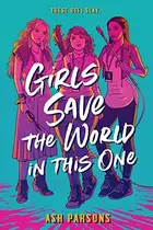 Book cover of Girls Save the World in This One