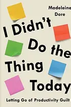 Book cover of I Didn't Do the Thing Today