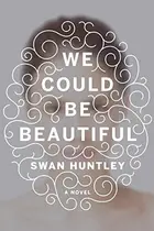 Book cover of We Could Be Beautiful