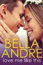 Book cover of Love Me Like This