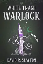 Book cover of White Trash Warlock