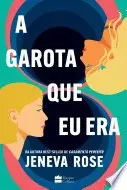 Book cover of A garota que eu era – O livro de Jeneva Rose para fãs de "De repente 30"