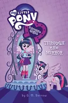 Book cover of My Little Pony: Equestria Girls: Through the Mirror