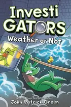 Book cover of InvestiGators: Weather or Not