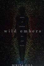 Book cover of Wild Embers Poems of Rebellion, Fire and Beauty