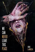 Book cover of We Can Never Leave This Place