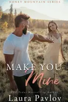 Book cover of Make You Mine A Small Town Age Gap Romance