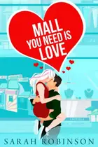 Book cover of Mall You Need is Love Valentines Day in the Mall Standalone Romance