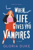 Book cover of When Life Gives You Vampires