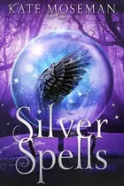 Book cover of Silver Spells A Paranormal Women's Fiction Novel