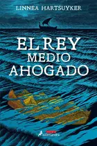 Book cover of El rey medio ahogado