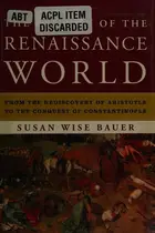 Book cover of The History of the Renaissance World From The Rediscovery Of Aristotle To The Conquest Of Constantino