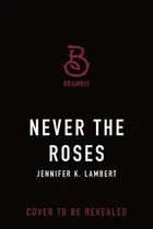 Book cover of Never the Roses
