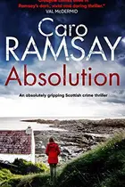 Book cover of ABSOLUTION an absolutely gripping Scottish crime thriller with a stunning climax