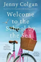 Book cover of Welcome to the School by the Sea The First School by the Sea Novel