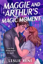 Book cover of Maggie and Arthur's Magic Moment