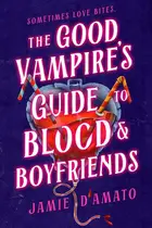 Book cover of The Good Vampire's Guide to Blood & Boyfriends