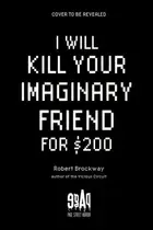 Book cover of I Will Kill Your Imaginary Friend for $200