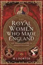 Book cover of Royal Women Who Made England
