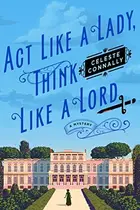 Book cover of Act Like a Lady, Think Like a Lord