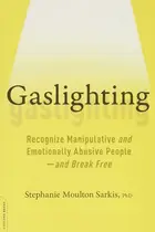 Book cover of Gaslighting Recognize Manipulative and Emotionally Abusive People--and Break Free