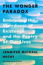 Book cover of The Wonder Paradox Embracing the Weirdness of Existence and the Poetry of Our Lives