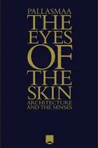 Book cover of The Eyes of the Skin: Architecture and the Senses