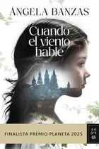 Book cover of Cuando el viento hable: Finalista Premio Planeta 2025