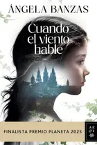 Book cover of Cuando el viento hable: Novela histórica. Finalista Premio Planeta 2025 / What the Wind has to Tell