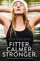 Book cover of Fitter. Calmer. Stronger A Mindful Approach to Exercise and Nutrition