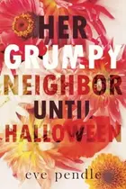 Book cover of Her Grumpy Neighbor until Halloween
