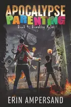 Book cover of Breaking Rules Apocalypse Parenting Book 4