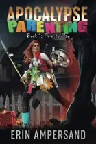 Book cover of Time to Play Apocalypse Parenting, Book One