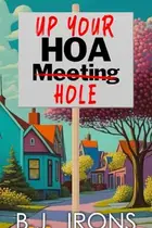 Book cover of Up Your HOA Hole