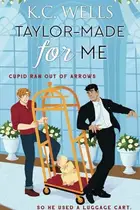 Book cover of Taylor-Made for Me: MM Romantic Comedy