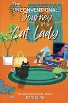 Book cover of The Unconventional Journey of a Cat Lady