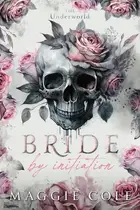 Book cover of Bride by Initiation An Secret Society Mafia Marriage Pact Romance