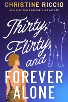 Book cover of Thirty, Flirty, and Forever Alone
