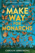 Book cover of Make Way for Monarchs Eco Warriors, Book 3